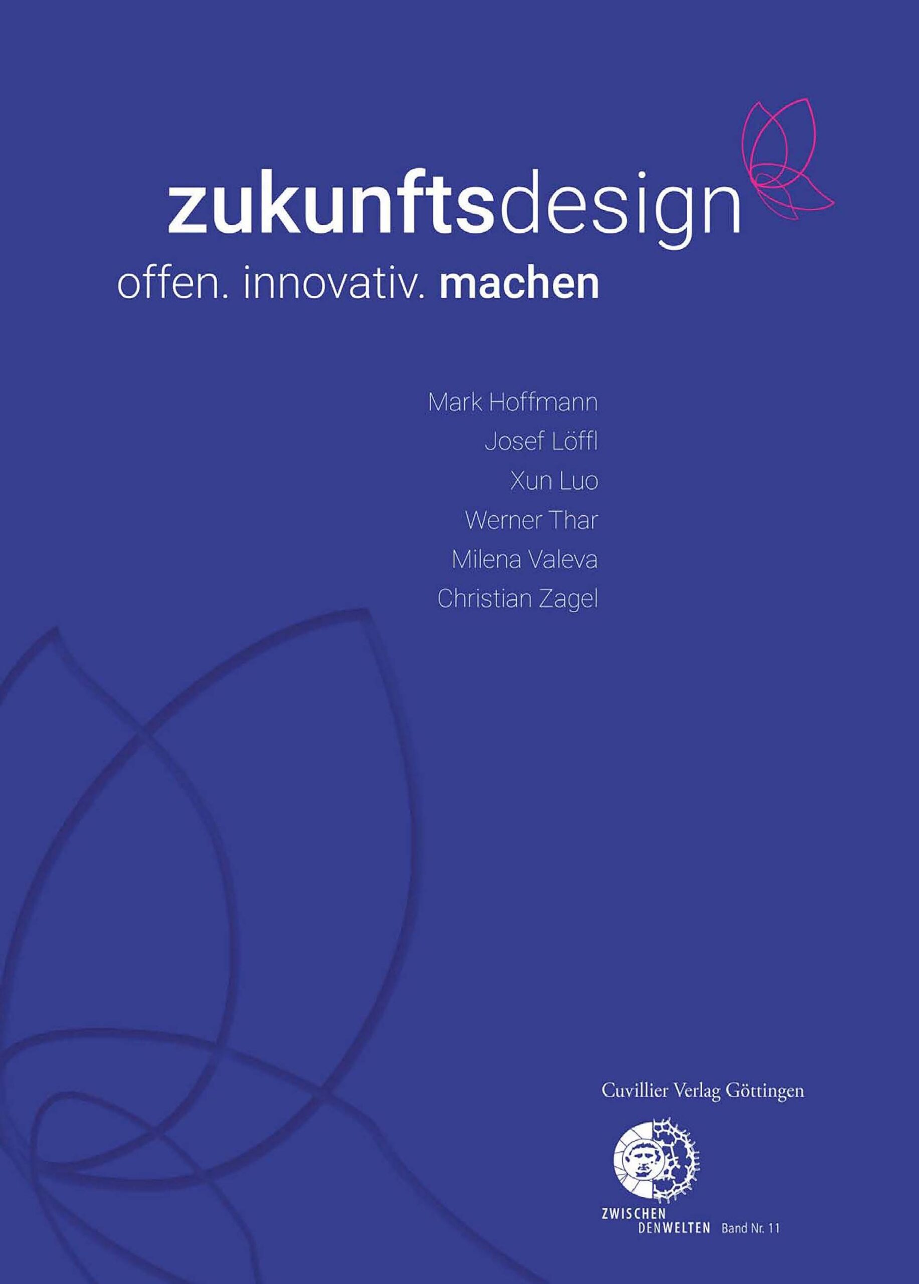 Das blaue Buchcover mit dem Titel „zukunftsdesign offen. innovativ. machen“ zeigt abstrakte Strichzeichnungen von Blütenblättern, mit den Autoren Mark Hoffmann, Josef Löffl, Xun Luo, Werner Thar, Milena Valeva und Christian Zagel von der Hochschule Coburg. Erschienen im Cuvillier Verlag Göttingen.