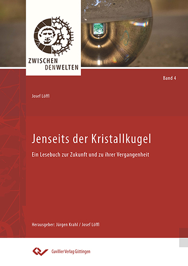 Das Buchcover von „Jenseits der Kristallkugel“ von Josef Löffl zeigt einen roten Hintergrund mit einer Kristallkugel am oberen Rand. Es enthält Texte wie „Zwischen Denwelten“, „Band 4“ und Details zur Reihe und den Herausgebern, die stolz in Zusammenarbeit mit der Hochschule Coburg präsentiert werden.