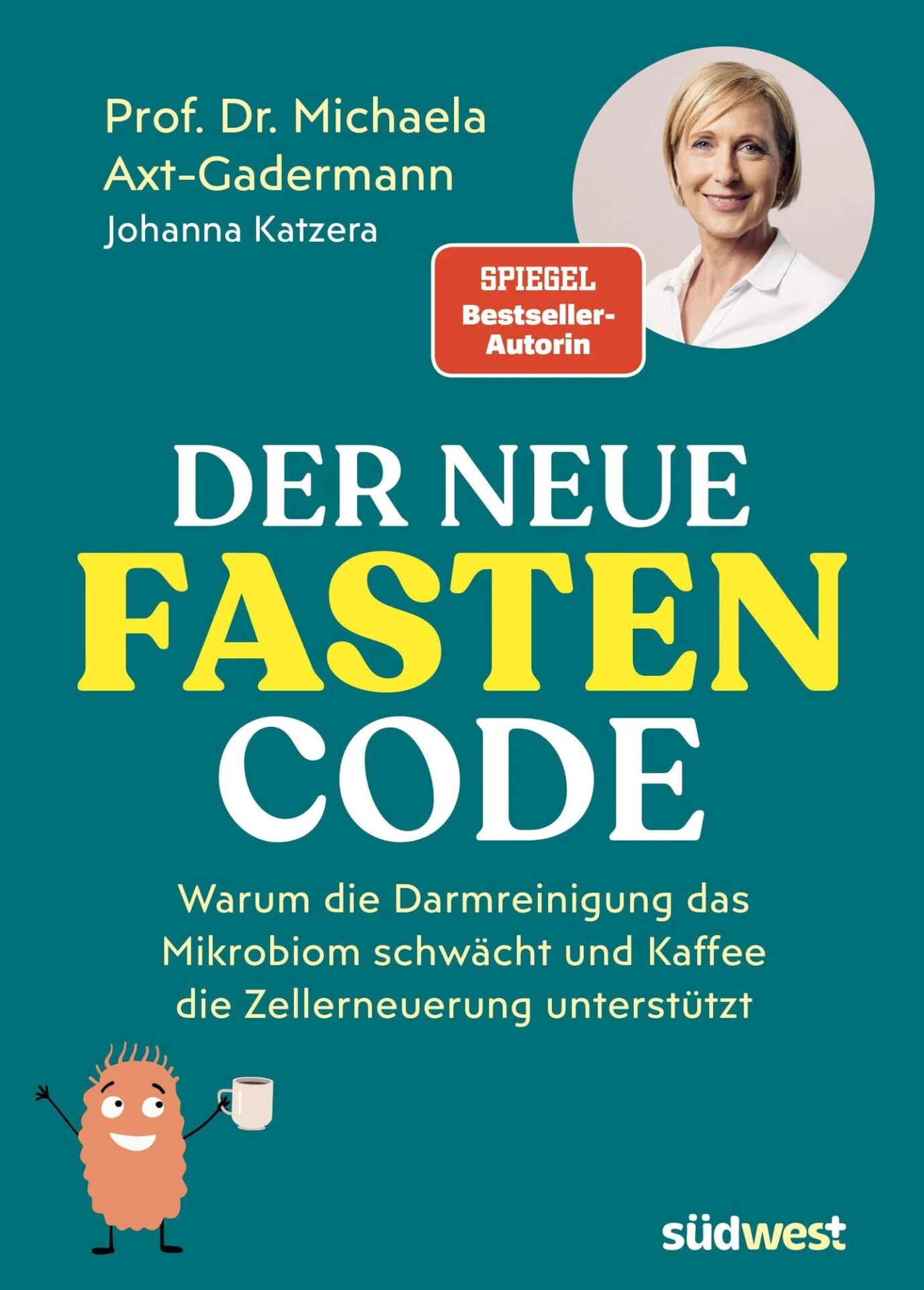 Das Buchcover von „Der Neue Fasten Code“ von Prof. Dr. Michaela Axt-Gadermann und Johanna Katze zeigt oben rechts ein Foto einer lächelnden Frau, einen deutschen Text und unten ein Cartoon-Wesen, das ein Blatt hält, alles in einem modernen Stil präsentiert und mit wissenschaftlich fundierten Erkenntnissen zum Thema Fasten. at Hochschule Coburg